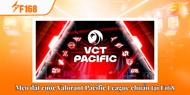 Mẹo Đặt Cược Valorant Pacific League Chuẩn Tại F168 2 Valorant Pacific League mở ra những cơ hội cá cược đầy hấp dẫn